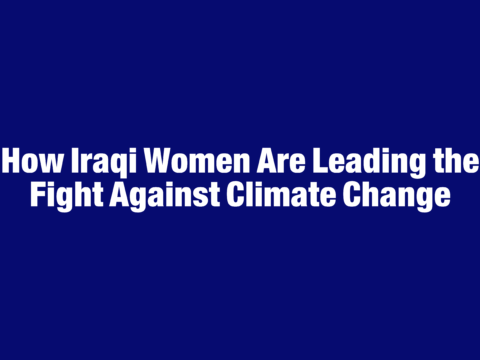 How Iraqi Women Are Leading the Fight Against Climate Change - Madarat