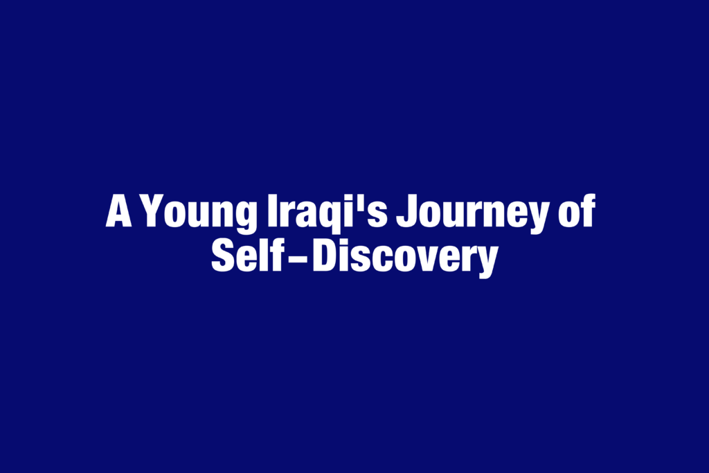 A Young Iraqi’s Journey of Self-Discovery