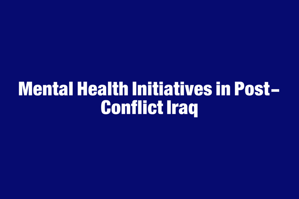 Mental Health Initiatives in Post-Conflict Iraq